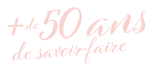 + de 50 ans de savoir-faire